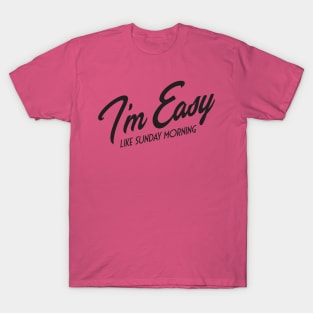 I'm Easy Like Sunday Morning T-Shirt